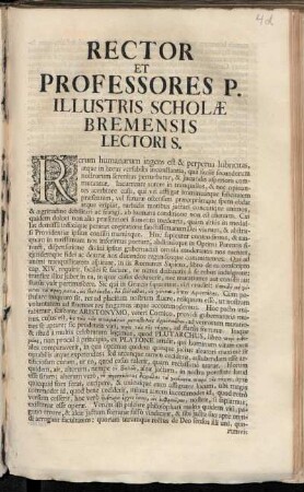 Rector Et Professores P. Illustris Scholæ Bremensis Lectori S. : Rerum humanarum ingens est & perpetua lubricitas, atque in horas versabilis inconstantia, ... ; Dab. a. d. XXII. Maii MDCCXXXIII.
