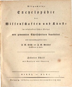 Allgemeine Encyklopädie der Wissenschaften und Künste : in alphabetischer Folge, [1],10. Bibel - Blei