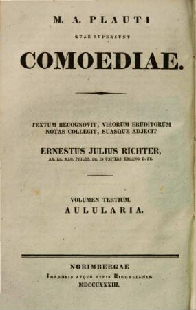 M. A. Plauti quae supersunt comoediae, 3.. Aulularia