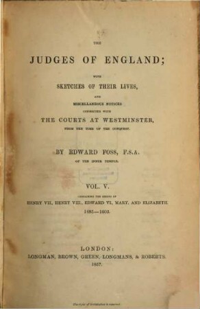 The judges of England; with sketches of their lives, and miscellaneous notices connected with the courts at Westminster from the time of the conquest. V