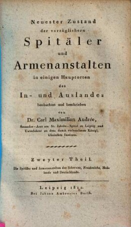 Neuester Zustand der vorzüglichern Spitäler und Armenanstalten in einigen Hauptorten des In- und Auslandes, 2. Spitäler und Armenanstalten der Schweiz, Frankreichs, Hollands und Deutschlands
