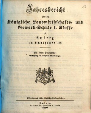 Jahresbericht über die Königliche Landwirthschafts- und Gewerb-Schule I. Klasse zu Amberg im Schuljahre ..., 1859/60 (1860)