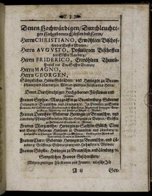 Denen Hochwürdigen [...] Herrn Christiano, Erwöhlten Bischoffen des Stiffts Minden, Herrn Augusto, Postulirten Bischoffen des Stiffts Ratzeburg, Herrn Friderico, Erwöhlten Thumbprobst des Ertz Stiffts Bremen [...]