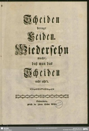 Scheiden bringt Leiden. Wiedersehn macht, daß man das Scheiden nicht acht't