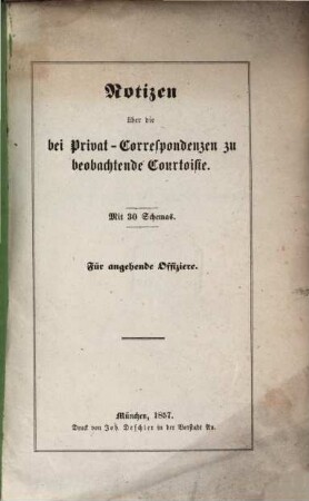 Notizen über die bei Privat-Correspondenzen zu beobachtende Courtoisie : Mit 30 Schemas. für angehende Offizi??