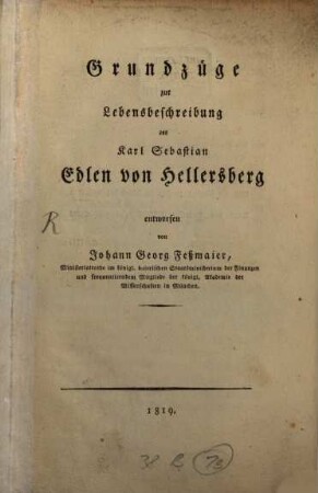 Grundzüge zur Lebensbeschreibung des Karl Sebastian Edlen von Hellersberg