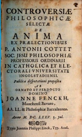 Controversiae philosophicae selectae de anima : ex praelectionibus P. Antonii Cottet, Soc. Jesu ...