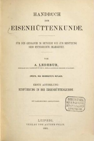 Handbuch der Eisenhüttenkunde : für den Gebrauch im Betriebe wie zur Benutzung beim Unterrichte bearbeitet, 1. Einführung in die Eisenhüttenkunde