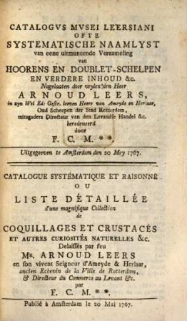Miscellanea Conchyliologica Ofte Verzameling Van Onderscheidene Naamlysten Van Hoorens En Schelpen, [3]. Catalogvs Mvsei Leersiani Ofte Systematische Naamlyst van eene uitmuntende Verzameling van Hoorens En Doublet-Schelpen En Verdere Inhoud &c. : Uitgegeeven te Amsterdam den 20 Mey 1767.