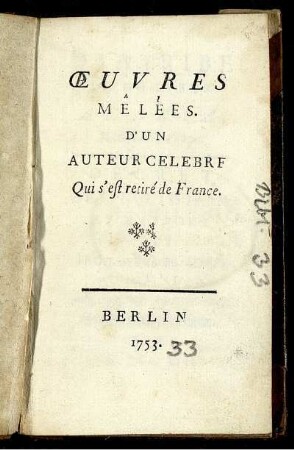 Œuvres Mêlees. D'Un Auteur Celebre Qui s'est retiré de France [i.e. Voltaire]