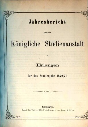 Jahresbericht über die Königliche Studienanstalt zu Erlangen : für das Studienjahr ..., 1870/71