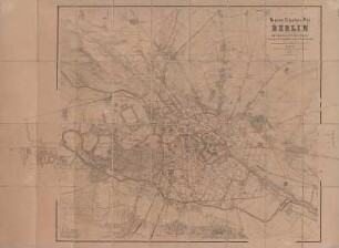 Stadtplan von Berlin, ca. 1:12 500, Lithogr. 1866 : Neuester Situations-Plan von Berlin : mit nächster Umgebung und Angabe des Weichbildes u. Polizei-Bezirksgrenzen / Lith. von C. Birk. - [Ca. 1:12 500]. - Berlin : Verl. der S. Schropp'schen Landkartenhandlung (L. Beringuer) , 1866. - 1 Kt. : zweifarb. Lithogr. ; 90 x 80 cm, gefaltet