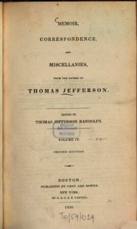 Memoir, correspondence and miscellanies from the papers of Thomas Jefferson. 4 (1830)