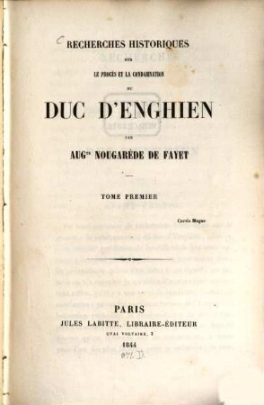 Recherches historiques sur le procès et la condamnation du Duc d'Enghien, 1