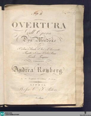 Overtura dell'opera Don Mendoze, per 2 violini, 2 flauti, 2 oboi, 2 clarinetti, 2 fagotti, 2 corni, viola, basso, trombe e timpan : op. 36