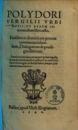 Polydori Vergilii Vrbinatis De Rervm Inuentoribus : libri octo