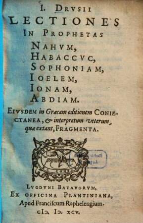 I. Drusii Lectiones In Prophetas Nahum, Habaccuc, Sophoniam, Ioelem, Ionam, Abdiam ...
