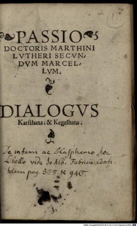 Passio Doctoris Marthini Lutheri secundum Marcellum : Dialogus Karsthans et Kegelhans