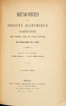 Mémoires de la Société Académique d'Agriculture des Sciences, Arts et Belles-Lettres du Département de l'Aube. 59 = Sér. 3, T. 32. 1895