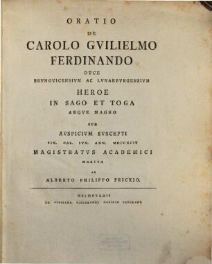 Oratio de Carolo Guilielmo Ferdinando, duce Brunovicensium ac Lunaeburgensium in sago et toga aeque magno