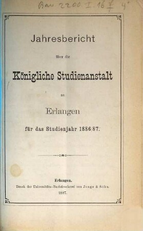 Jahresbericht über die Königliche Studienanstalt zu Erlangen : für das Studienjahr .... 1886/87