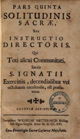 Pars ... solitudinis sacrae, sive instructio directoris, qui toti alicui communitati sacris S. Ignatii exercitiis, decendialibus vel octiduanis excolendae, est praefuturus, 5