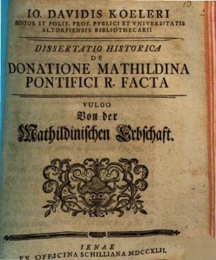 De donatione Mathildina pontifici R. facta : vulgo von der Mathildinischen Erbschaft