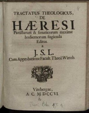 Tractatus Theologicus, De Hæresi Pietistarum & fanaticorum maxime hodiernorum fugienda