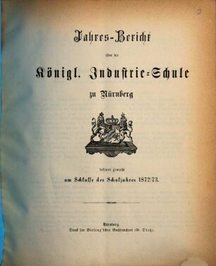 Jahresbericht über die Königl. Industrieschule zu Nürnberg. 1872/73