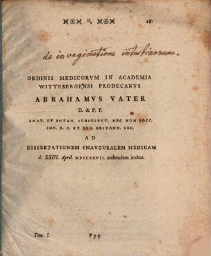 Ordinis Medicorvm in Academia Wittebergensi Prodecanvs Abrahamvs Vater, ... Ad Dissertationem Inavgvralem Medicam d. XXIII. April. MDCCXXVII. audendam invitat
