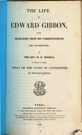 The life of Edward Gibbon : With selections from his correspondence and illustrations