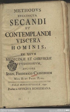 Methodus Succincta Secandi Et Contemplandi Viscera Hominis : In Usum Medicinae Et Chirurgiae Studiosorum