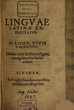 Lingvae Latinae Exercitatio. Io. Lodo. Vivis Valentini : Libellus valde doctus et elegans, nuncq[ue] denuo in lucem editus