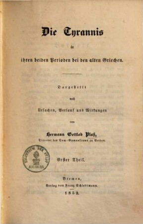 Die Tyrannis in ihren beiden Perioden bei den alten Griechen : dargestellt nach Ursachen, Verlauf und Wirkungen, 1