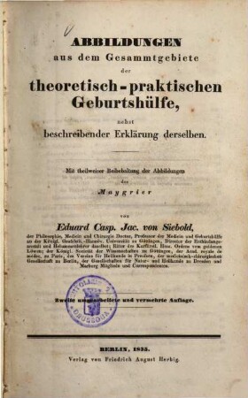 Abbildungen aus dem Gesammtgebiete der theoretisch-praktischen Geburtshülfe : nebst beschreibender Erklärung derselben