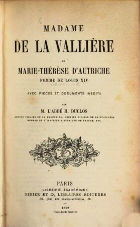 Madame de La Vallière et Marie-Thérèse d'Autriche femme de Louis XIV : Avec pièces et documents inédits