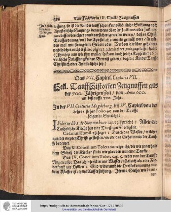 Das VII. Capitel. Centuria VII. Heil. TauffHistorien Zeugnussen aus der 700. Jährigen zeit / von Anno 600. an biß auffs 700. Jahr