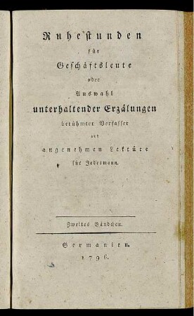 2: Ruhestunden für Geschäftsleute oder Auswahl unterhaltender Erzälungen berühmter Verfasser zur angenehmen Lektüre für Jedermann. Zweites Bändchen