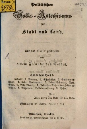 Politischer Volks-Katechismus für Stadt und Land : für das Volk geschrieben, 2. Inhalt: 1. Vorrede. 2. Association. 3. Einkommensteuer. 4. Ueber Proletarier. 5. Ueber Schwarz, Roth, Gelb. 6. Lola Montez. 7. Ueber Nutzen des Zeitungslesens. 8. Allgemeine Volksbewaffnung. 9. Aufruf