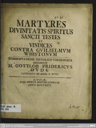 Martyres Divinitatis Spiritus Sancti Testes Et Vindices Contra Guilielmum Whistonum : Commentatione Historico-Theologica