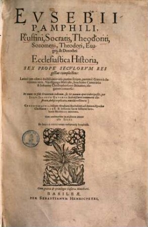 Eusebii Pamphili, Ruffini, Socratis, Theodoriti, Sozomeni, ... Ecclesiastica Historia ...