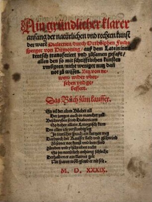 Ain gründlicher klarer anfang der natürlichen vnd rechten kunst der ware[n] Dialectica