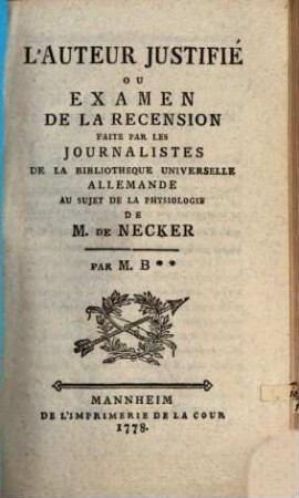 L' Auteur Justifié Ou Examen De La Recension Faite Par Les Journalistes De La Bibliothèque Universelle Allemande Au Sujet De La Physiologie De M. de Necker