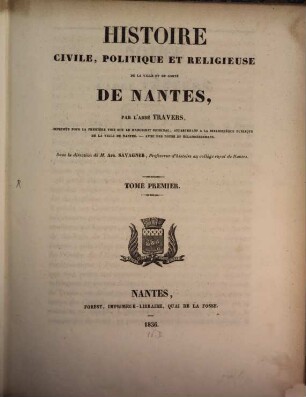 Histoire civile, politique et religieuse de la ville et du comté de Nantes. 1