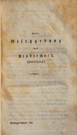 Pestalozzi's sämmtliche Schriften, 8. Über Gesetzgebung und Kindermord.1822.374 S.