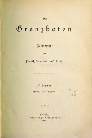 Die Grenzboten : Zeitschrift für Politik, Literatur und Kunst. 47. 1888, Bd. 1
