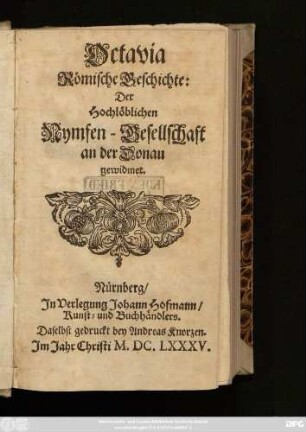 [1]: Octavia Römische Geschichte : Der Hochlöblichen Nymfen-Gesellschaft an der Donau gewidmet
