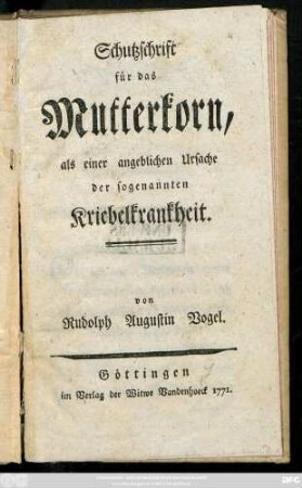 Schutzschrift für das Mutterkorn, als einer angeblichen Ursache der sogenannten Kriebelkrankheit