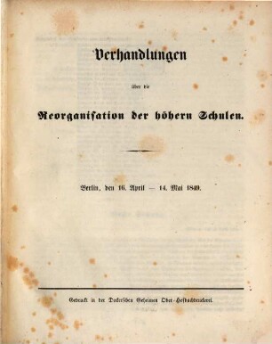 Verhandlungen über die Reorganisation der höheren Schulen : Berlin, den 16. April - 14. Mai 1849