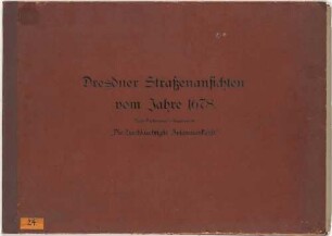 Dresdner Straßenansichten mit festlichen Aufzügen anlässlich der Treffen des Kurfürsten Johann Georg II. und seinen Brüdern 1678, nach Gabriel Tzschimmers "Die Durchlauchtigste Zusammenkunft [...] " nach 1678